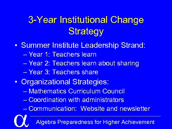 3 -Year Institutional Change Strategy • Summer Institute Leadership Strand: – Year 1: Teachers