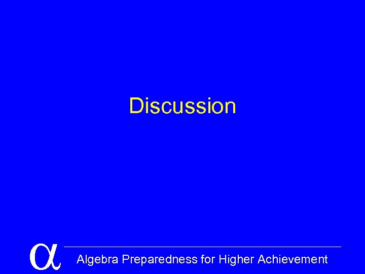 Discussion a Algebra Preparedness for Higher Achievement 