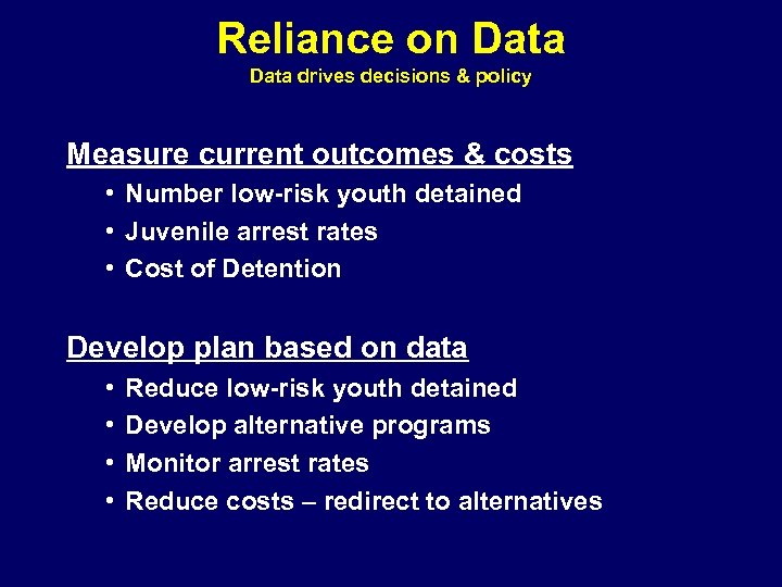 Reliance on Data drives decisions & policy Measure current outcomes & costs • Number