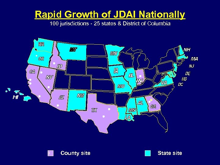 Rapid Growth of JDAI Nationally 100 jurisdictions - 25 states & District of Columbia