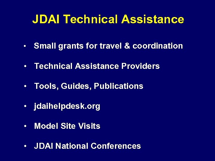 JDAI Technical Assistance • Small grants for travel & coordination • Technical Assistance Providers
