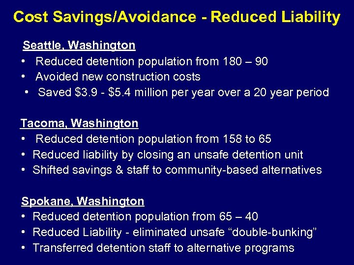 Cost Savings/Avoidance - Reduced Liability Seattle, Washington • Reduced detention population from 180 –
