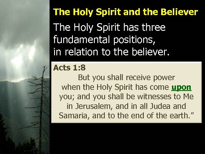 The Holy Spirit and the Believer The Holy Spirit has three fundamental positions, in