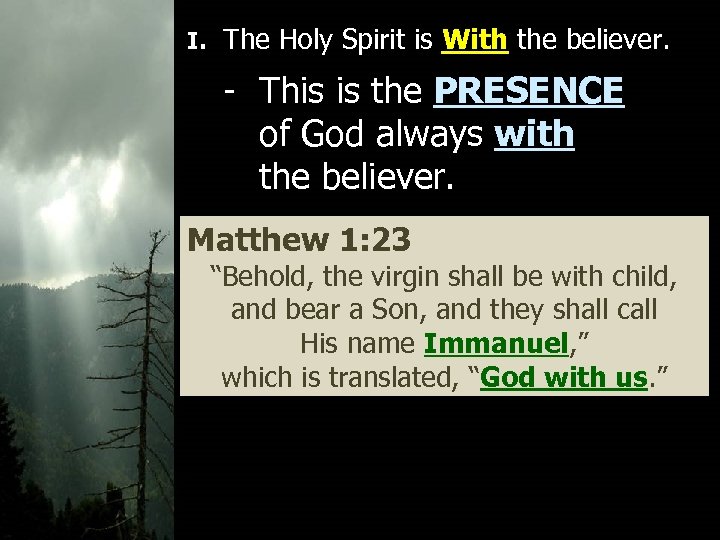 I. The Holy Spirit is With the believer. - This is the PRESENCE of