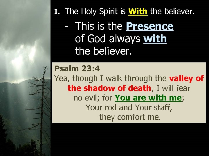 I. The Holy Spirit is With the believer. - This is the Presence of