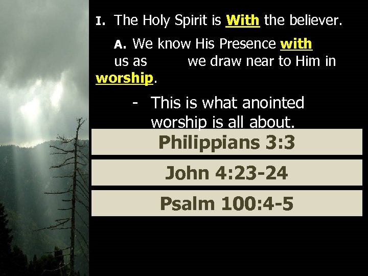 I. The Holy Spirit is With the believer. A. We know His Presence with