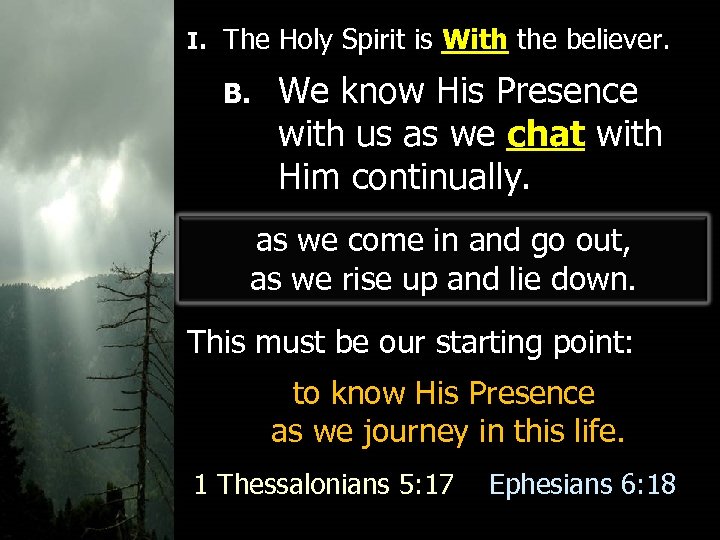 I. The Holy Spirit is With the believer. B. We know His Presence with