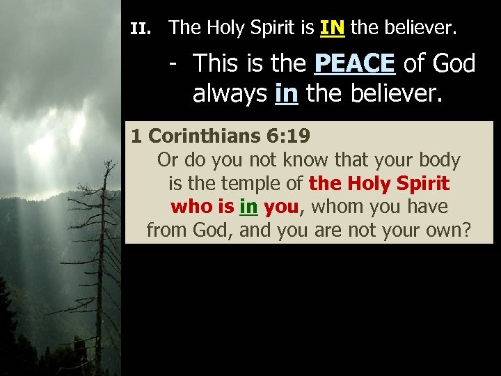 II. The Holy Spirit is IN the believer. - This is the PEACE of