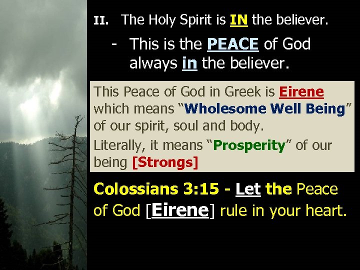 II. The Holy Spirit is IN the believer. - This is the PEACE of