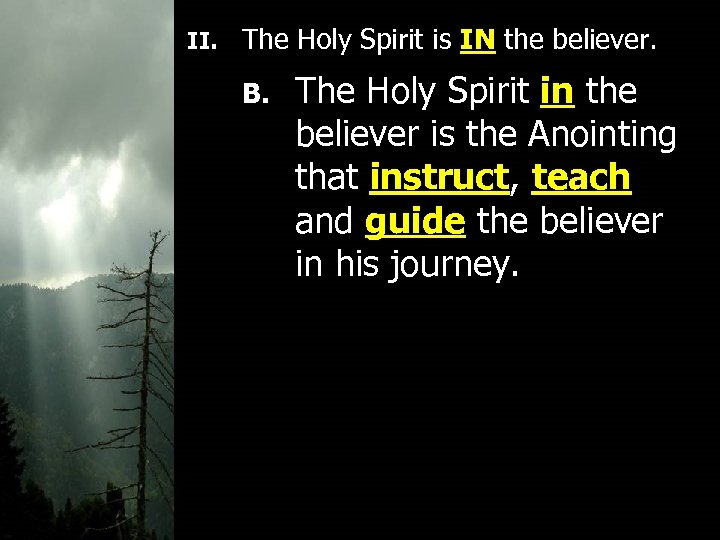 II. The Holy Spirit is IN the believer. B. The Holy Spirit in the