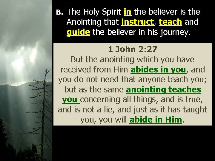 B. The Holy Spirit in the believer is the Anointing that instruct, teach and