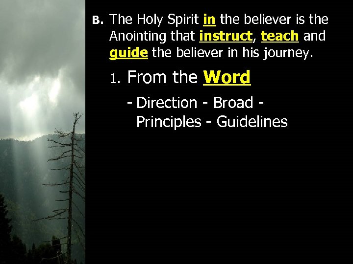 B. The Holy Spirit in the believer is the Anointing that instruct, teach and