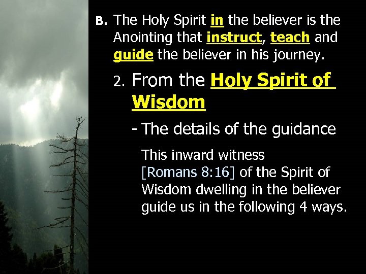 B. The Holy Spirit in the believer is the Anointing that instruct, teach and