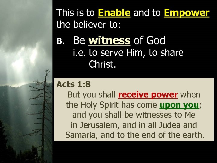 This is to Enable and to Empower the believer to: B. Be witness of