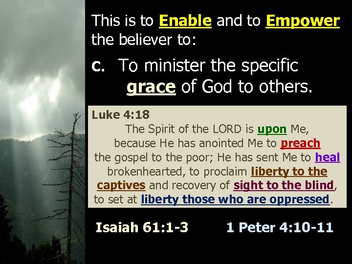 This is to Enable and to Empower the believer to: C. To minister the