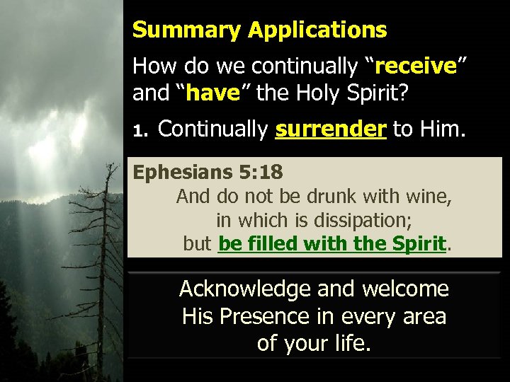 Summary Applications How do we continually “receive” and “have” the Holy Spirit? 1. Continually