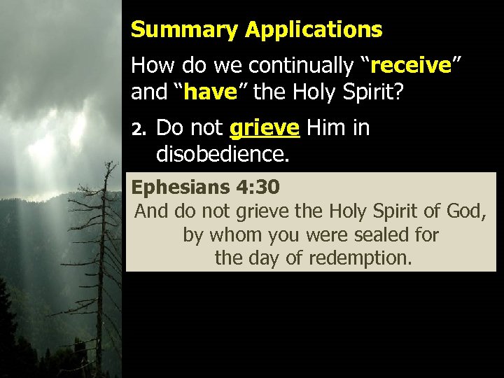 Summary Applications How do we continually “receive” and “have” the Holy Spirit? 2. Do