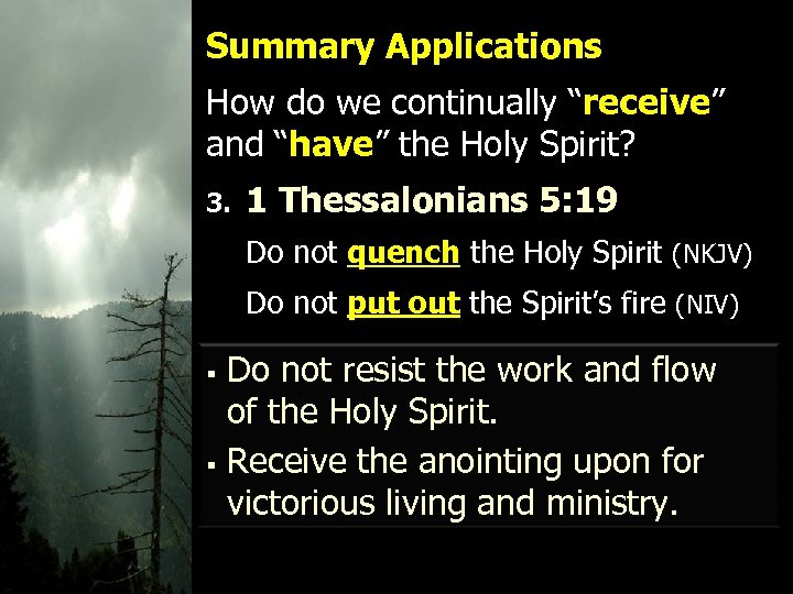 Summary Applications How do we continually “receive” and “have” the Holy Spirit? 3. 1