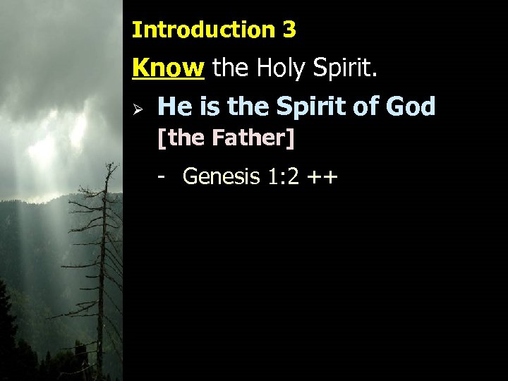 Introduction 3 Know the Holy Spirit. Ø He is the Spirit of God [the