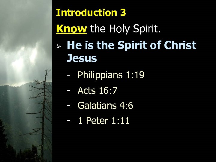 Introduction 3 Know the Holy Spirit. Ø He is the Spirit of Christ Jesus