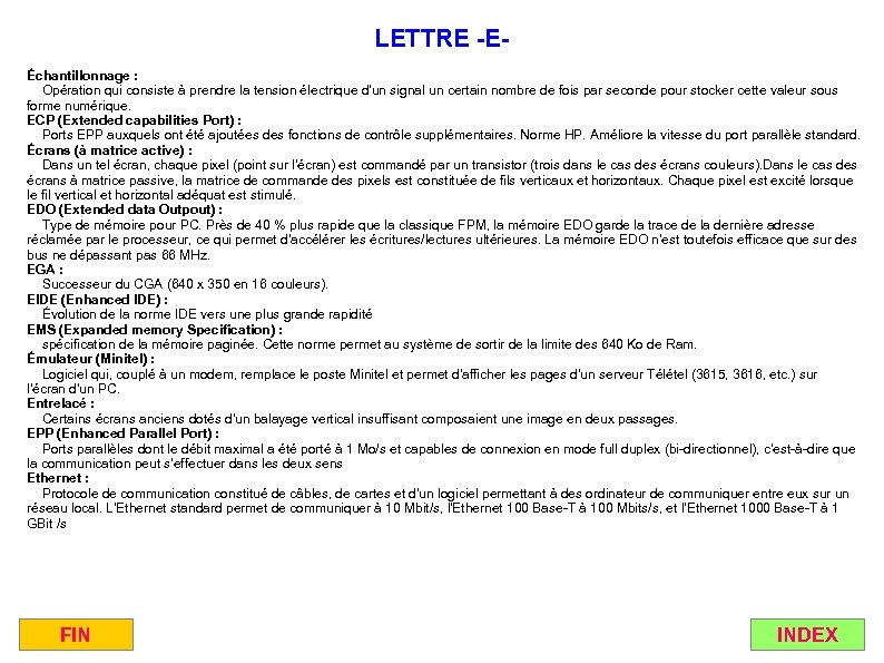 LETTRE -EÉchantillonnage : Opération qui consiste à prendre la tension électrique d'un signal un