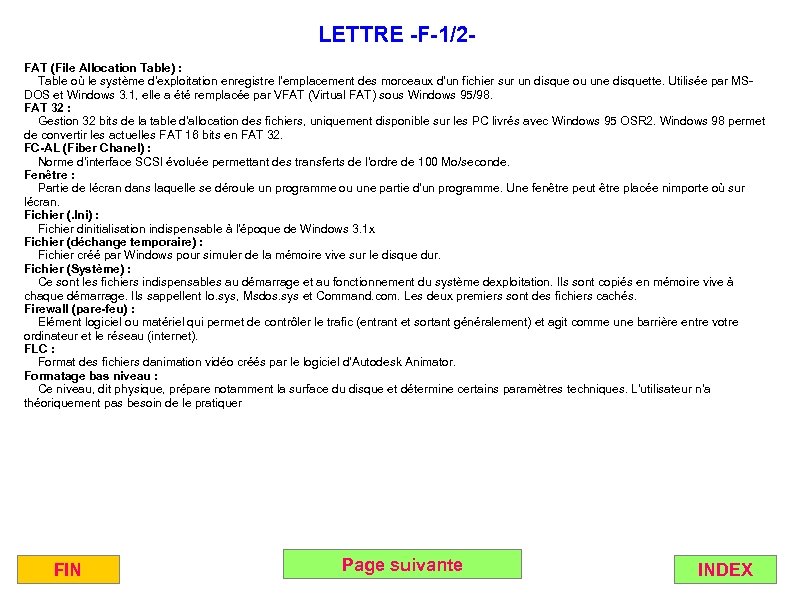 LETTRE -F-1/2 FAT (File Allocation Table) : Table où le système d'exploitation enregistre l'emplacement