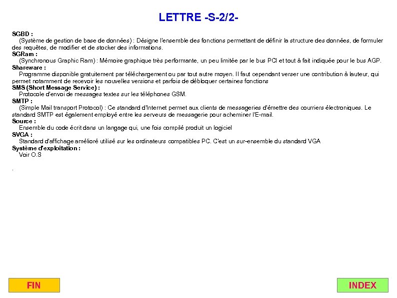 LETTRE -S-2/2 SGBD : (Système de gestion de base de données) : Désigne l'ensemble
