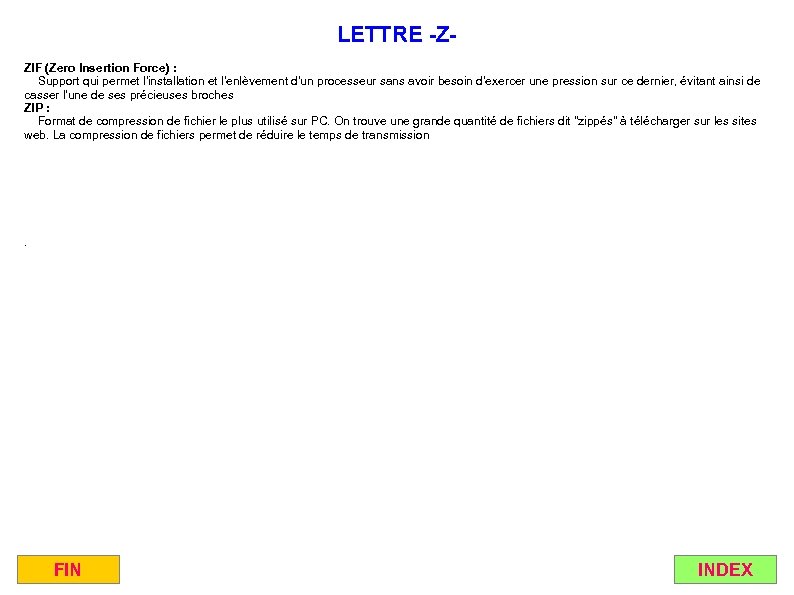 LETTRE -ZZIF (Zero Insertion Force) : Support qui permet l'installation et l'enlèvement d'un processeur