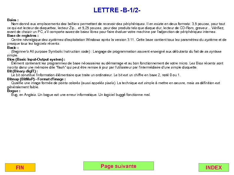 LETTRE -B-1/2 Baies : Nom donné aux emplacements des boîtiers permettant de recevoir des