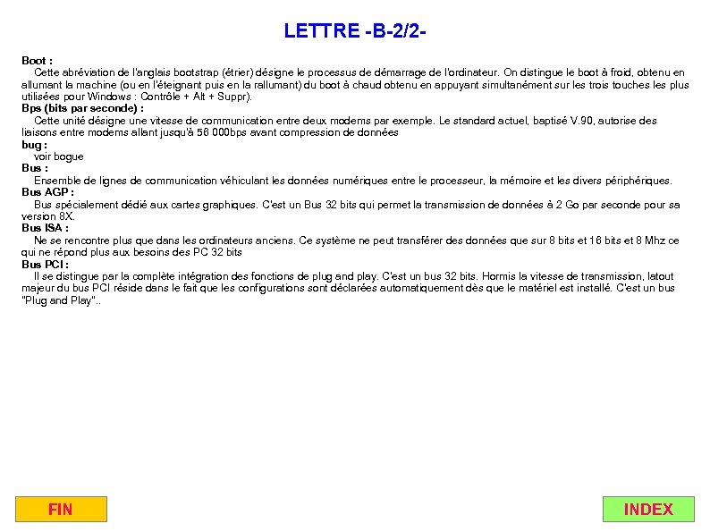 LETTRE -B-2/2 Boot : Cette abréviation de l'anglais bootstrap (étrier) désigne le processus de
