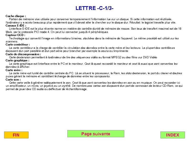 LETTRE -C-1/3 Cache disque : Portion de mémoire vive utilisée pour conserver temporairement l'information