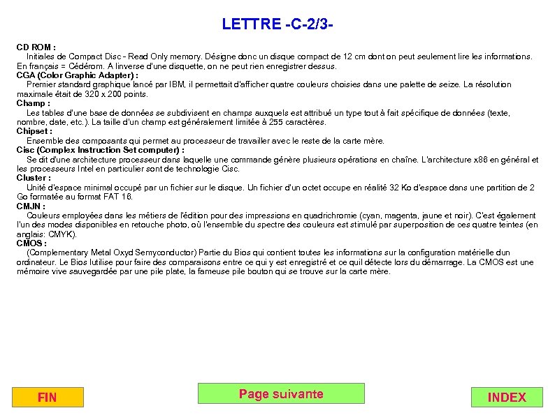 LETTRE -C-2/3 CD ROM : Initiales de Compact Disc - Read Only memory. Désigne