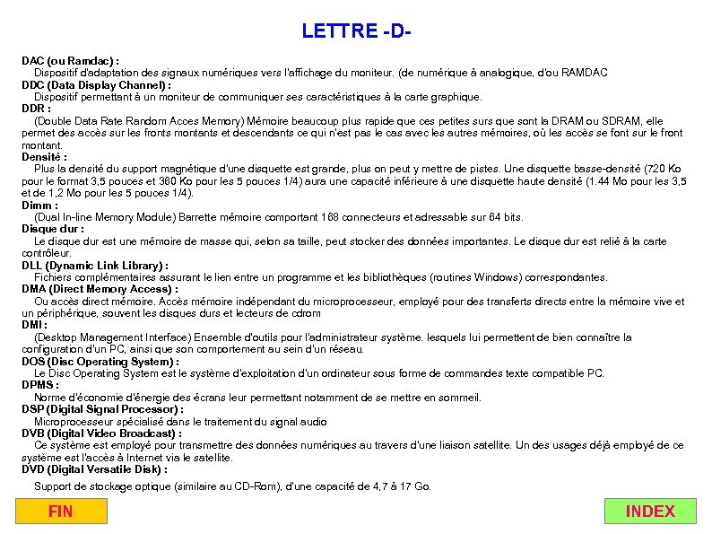 LETTRE -DDAC (ou Ramdac) : Dispositif d'adaptation des signaux numériques vers l'affichage du moniteur.