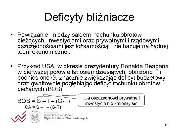 Deficyty bliźniacze • Powiązanie miedzy saldem rachunku obrotów bieżących, inwestycjami oraz prywatnymi i rządowymi