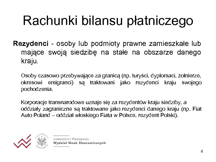 Rachunki bilansu płatniczego Rezydenci - osoby lub podmioty prawne zamieszkałe lub mające swoją siedzibę