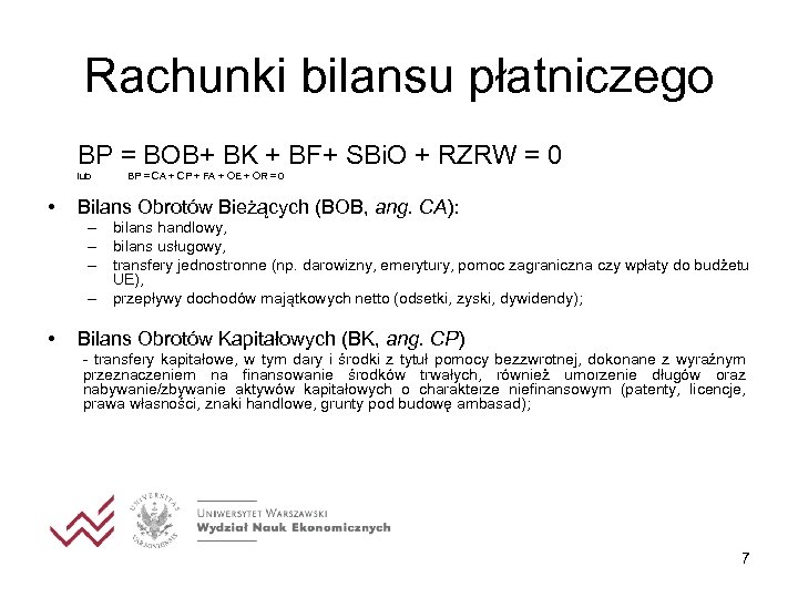 Rachunki bilansu płatniczego BP = BOB+ BK + BF+ SBi. O + RZRW =