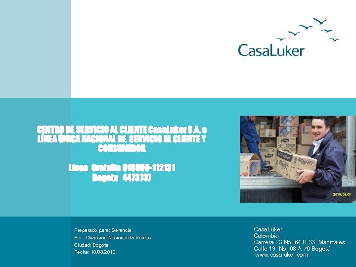 CENTRO DE SERVICIO AL CLIENTE Casa. Luker S. A. o LÍNEA ÚNICA NACIONAL DE