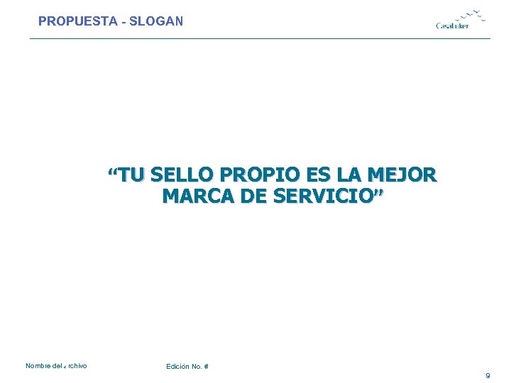 PROPUESTA - SLOGAN # “TU SELLO PROPIO ES LA MEJOR MARCA DE SERVICIO” Nombre