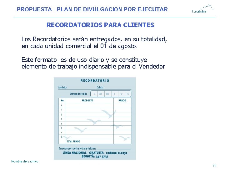 PROPUESTA - PLAN DE DIVULGACION POR EJECUTAR # RECORDATORIOS PARA CLIENTES Los Recordatorios serán