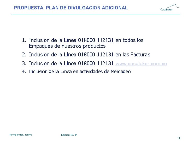 PROPUESTA PLAN DE DIVULGACION ADICIONAL # 1. Inclusion de la Línea 018000 112131 en