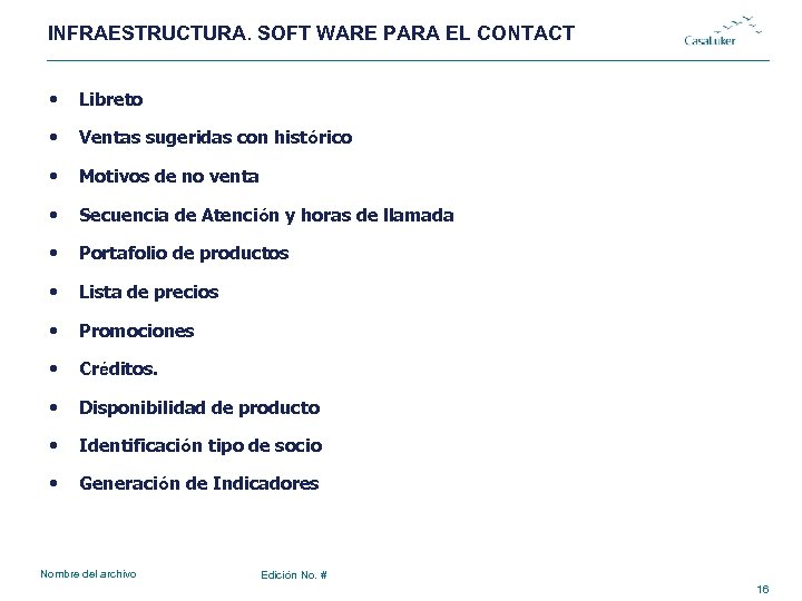 INFRAESTRUCTURA. SOFT WARE PARA EL CONTACT • Libreto • Ventas sugeridas con histórico •