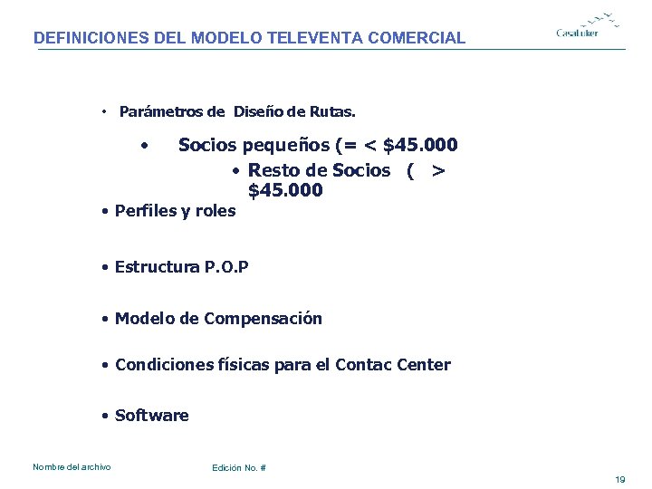DEFINICIONES DEL MODELO TELEVENTA COMERCIAL • Parámetros de Diseño de Rutas. • Socios pequeños