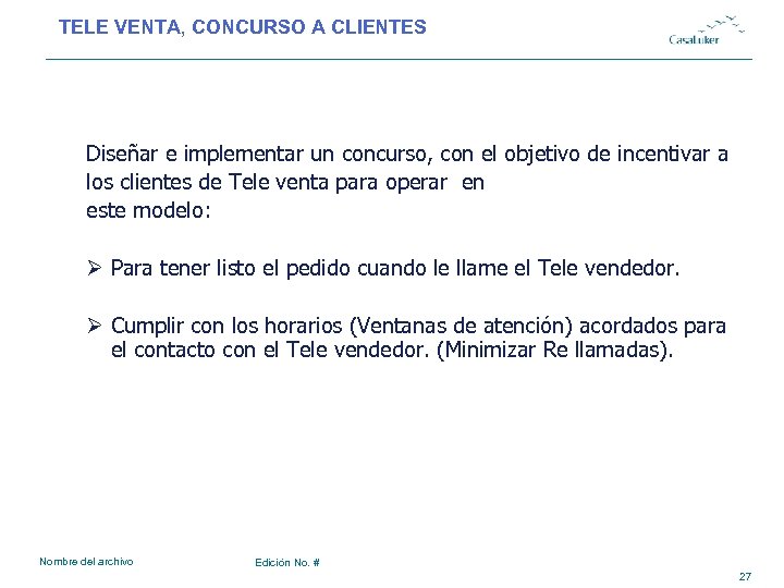 TELE VENTA, CONCURSO A CLIENTES Diseñar e implementar un concurso, con el objetivo de