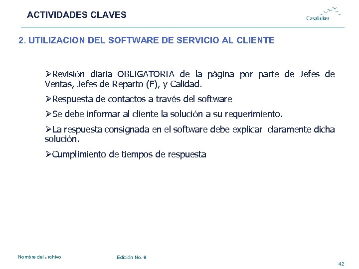 ACTIVIDADES CLAVES # 2. UTILIZACION DEL SOFTWARE DE SERVICIO AL CLIENTE ØRevisión diaria OBLIGATORIA