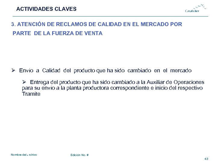 ACTIVIDADES CLAVES # 3. ATENCIÓN DE RECLAMOS DE CALIDAD EN EL MERCADO POR PARTE