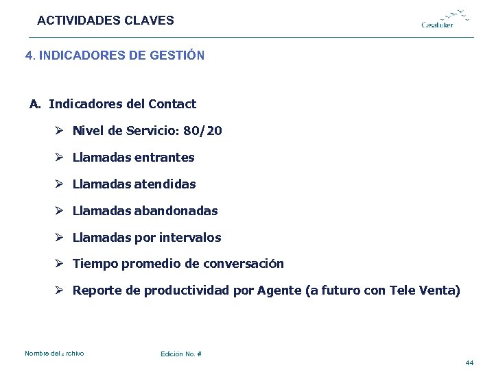 ACTIVIDADES CLAVES # 4. INDICADORES DE GESTIÓN A. Indicadores del Contact Ø Nivel de