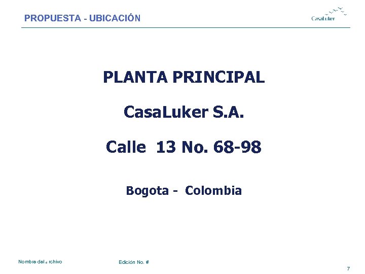 PROPUESTA - UBICACIÓN # PLANTA PRINCIPAL Casa. Luker S. A. Calle 13 No. 68