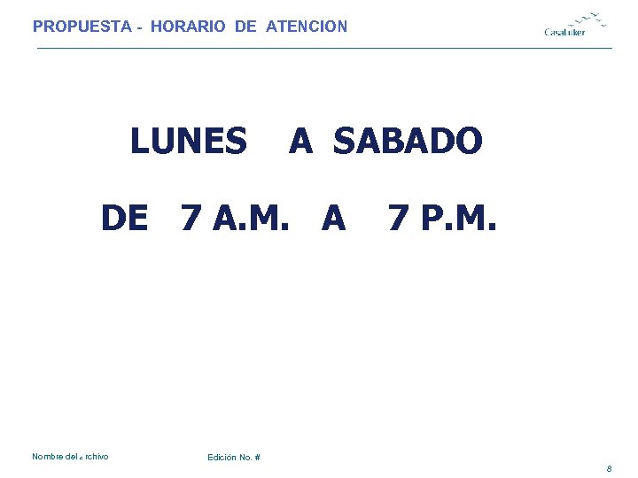 PROPUESTA - HORARIO DE ATENCION LUNES A SABADO DE 7 A. M. A Nombre
