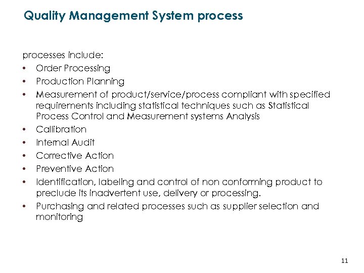 Quality Management System processes include: • Order Processing • Production Planning • Measurement of