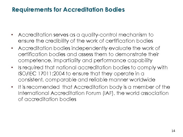 Requirements for Accreditation Bodies • Accreditation serves as a quality-control mechanism to ensure the